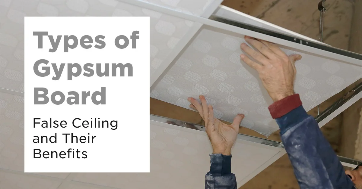 Gypsum Board False Ceiling Types & Benefits for Your Space