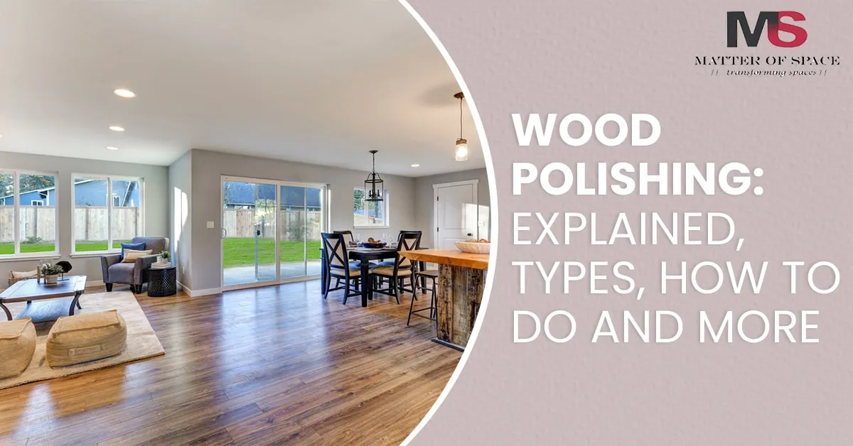 Wood Polishing Explained Types, How to-do, Top Tips and More