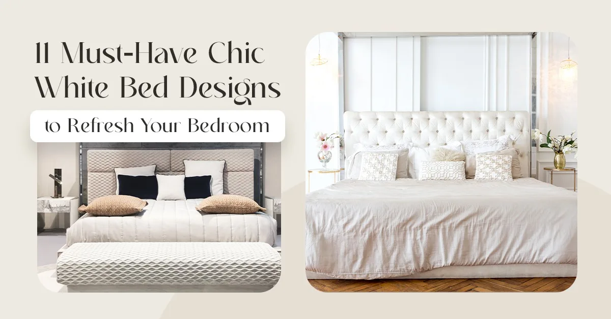 11 Must-Have Chic White Bed Designs to Refresh Your Bedroom