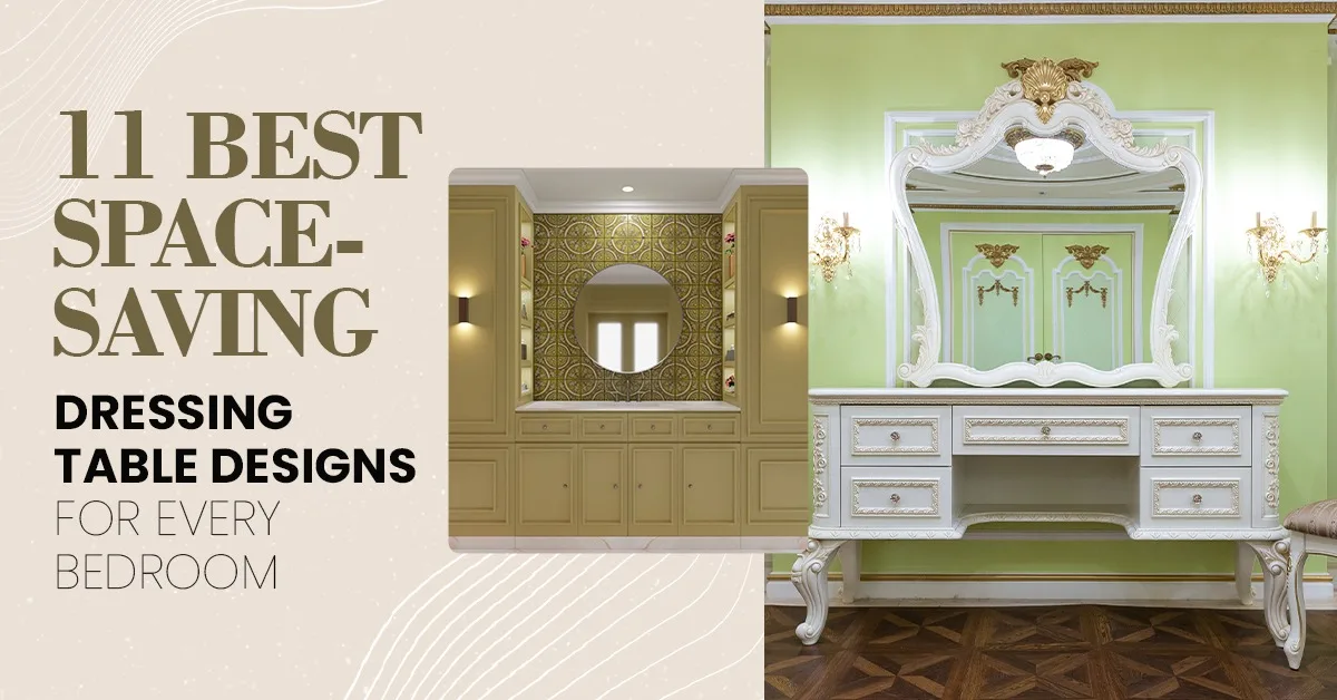 11 Best Space-Saving Dressing Table Designs for Every Bedroom
