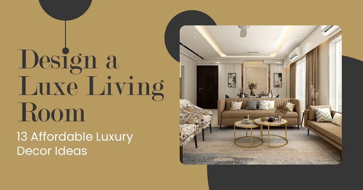 Design a Luxe Living Room: 13 Affordable Luxury Decor Ideas