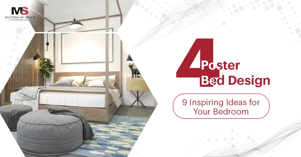 Four Poster Bed Design: 9 Inspiring Ideas for Your Bedroom