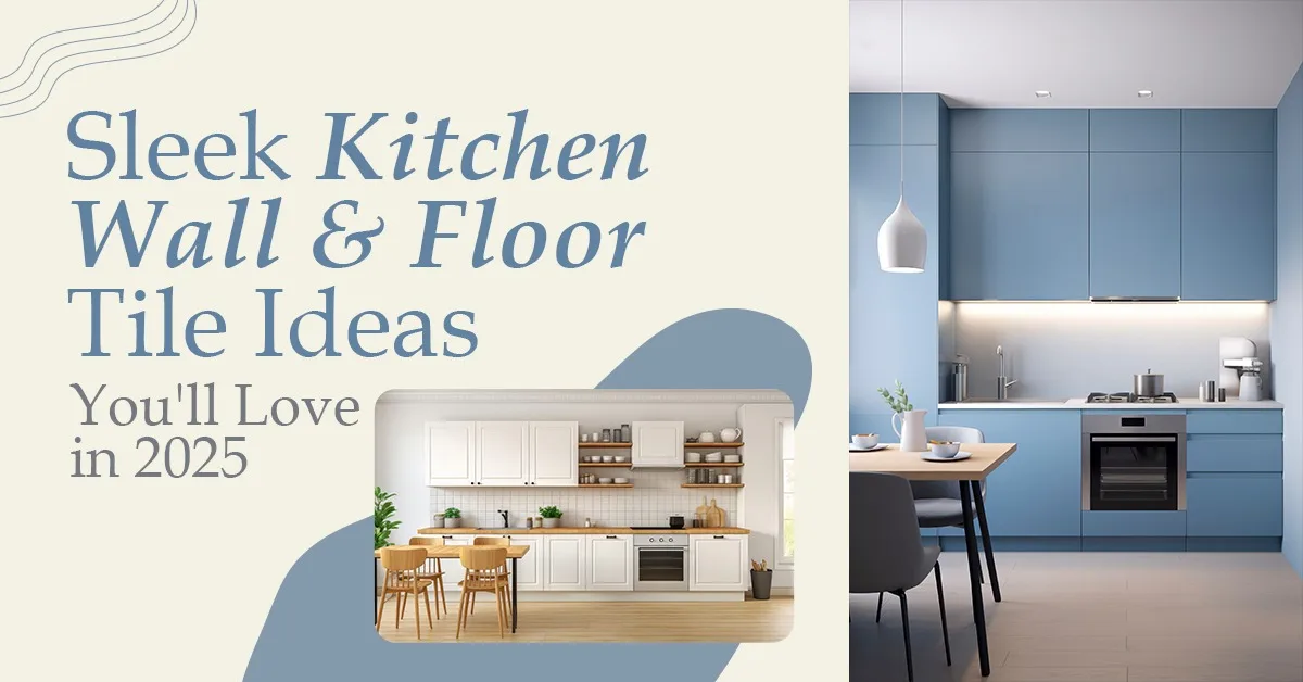 Sleek Kitchen Wall & Floor Tile Ideas You'll Love in 2025