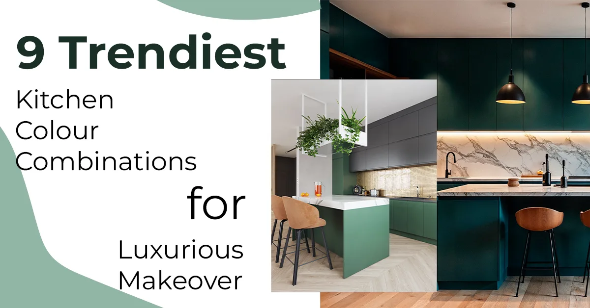 9 Trendiest Kitchen Colour Combinations for a Luxurious Makeover