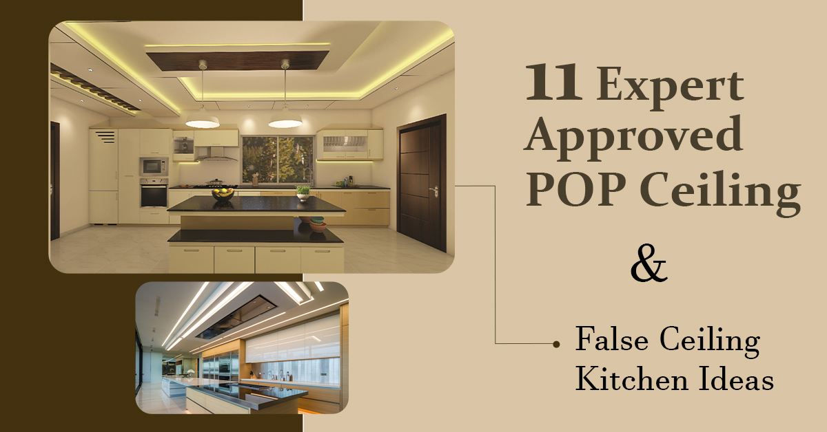 11 Expert-Approved POP Ceiling & False Ceiling Kitchen Ideas