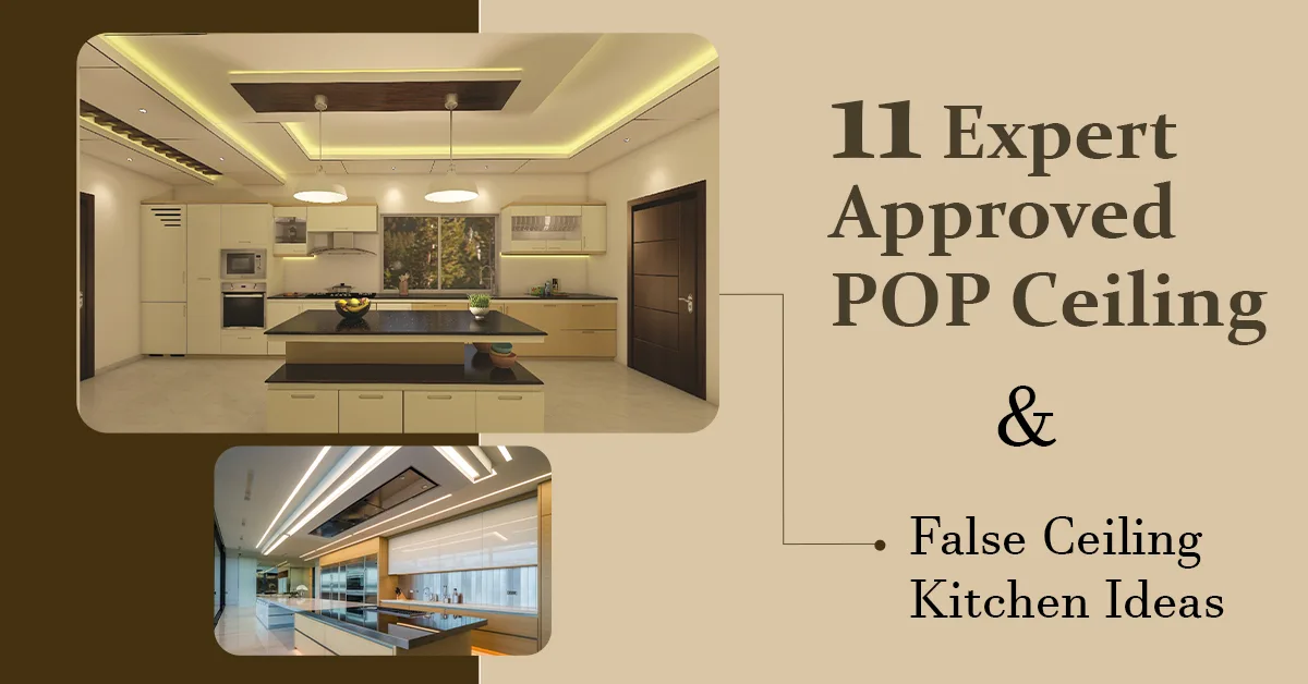 11 Expert-Approved POP Ceiling & False Ceiling Kitchen Ideas