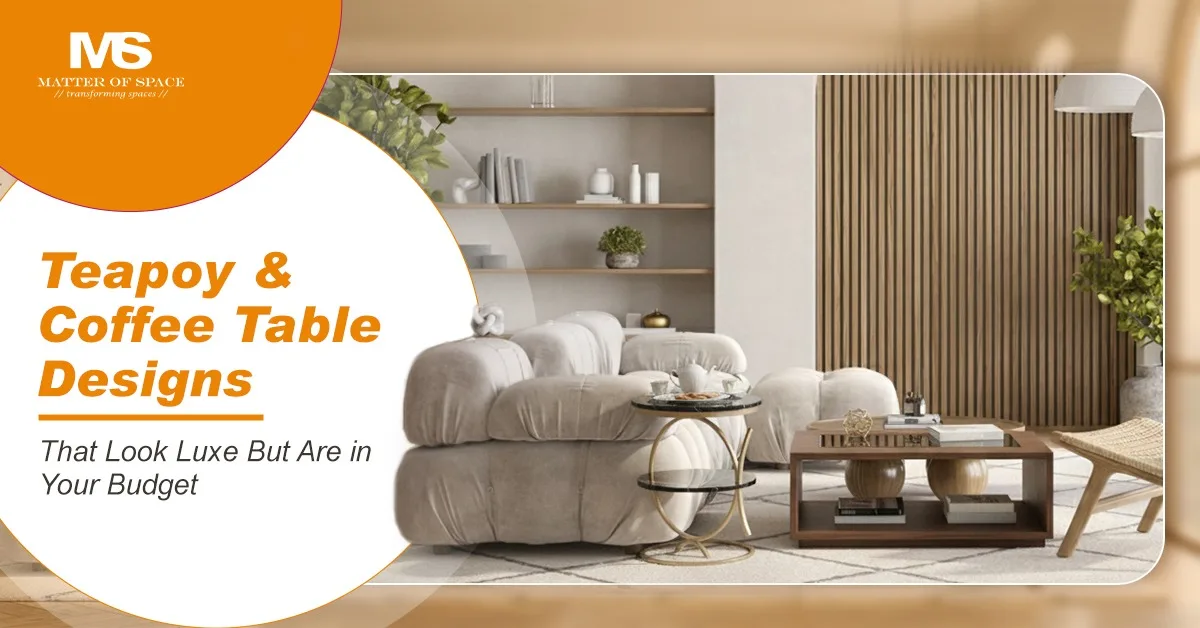 Teapoy & Coffee Table Designs That Look Luxe But Are in Your Budget